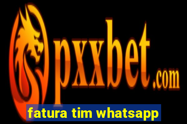 fatura tim whatsapp